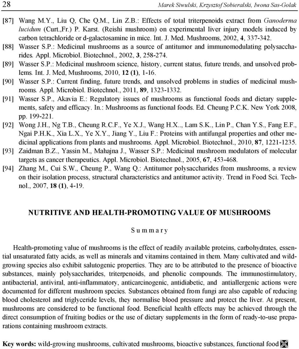 : Medicinal mushrooms as a source of antitumor and immunomodulating polysaccharides. Appl. Microbiol. Biotechnol., 2002, 3, 258-274. [89] Wasser S.P.