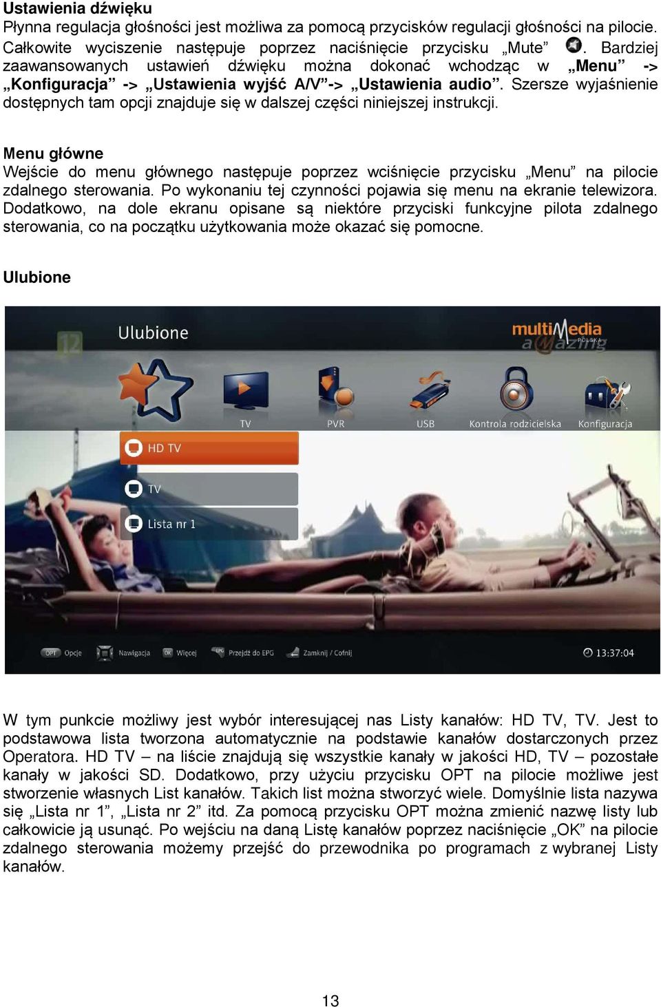 Szersze wyjaśnienie dostępnych tam opcji znajduje się w dalszej części niniejszej instrukcji.