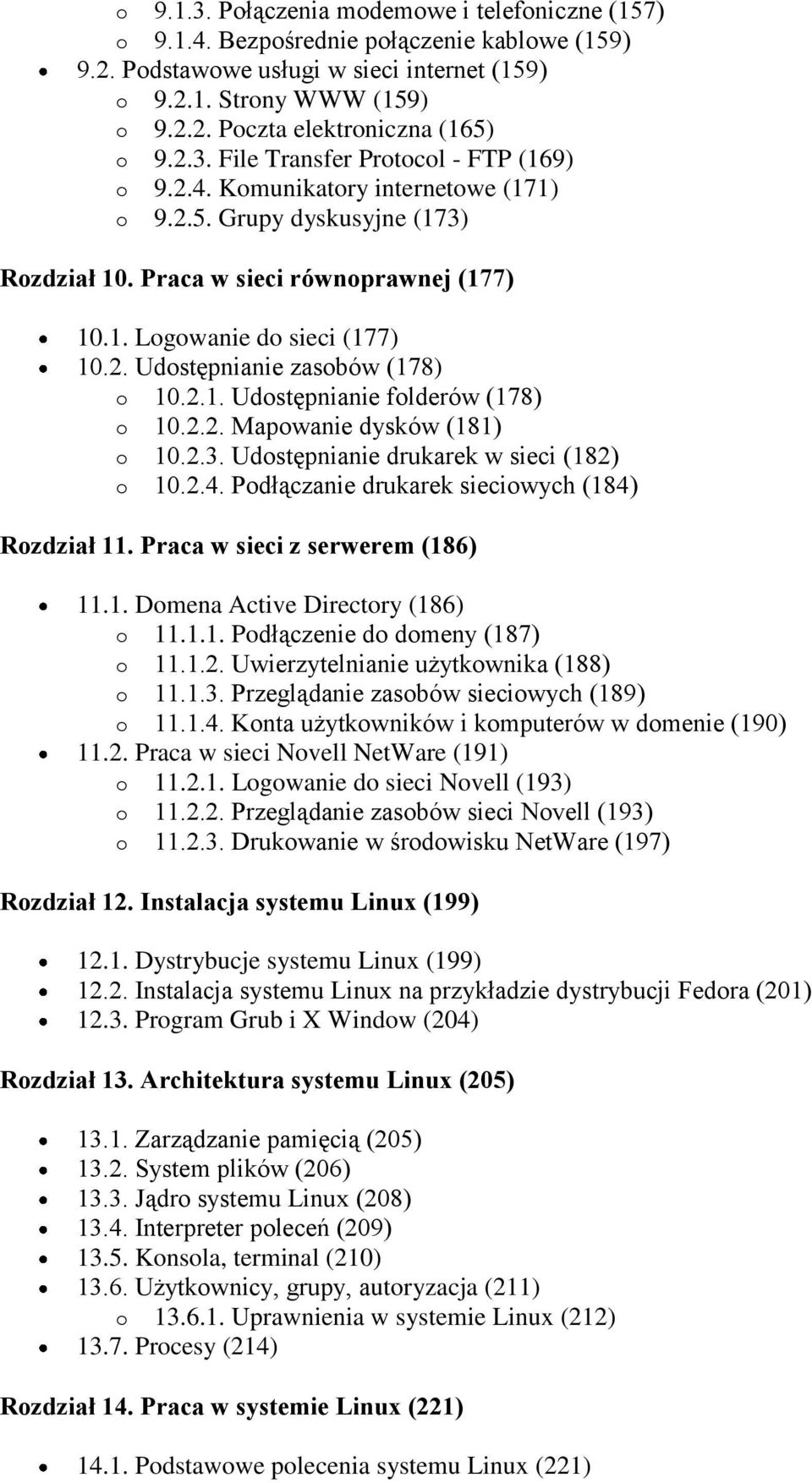 2.1. Udostępnianie folderów (178) o 10.2.2. Mapowanie dysków (181) o 10.2.3. Udostępnianie drukarek w sieci (182) o 10.2.4. Podłączanie drukarek sieciowych (184) Rozdział 11.