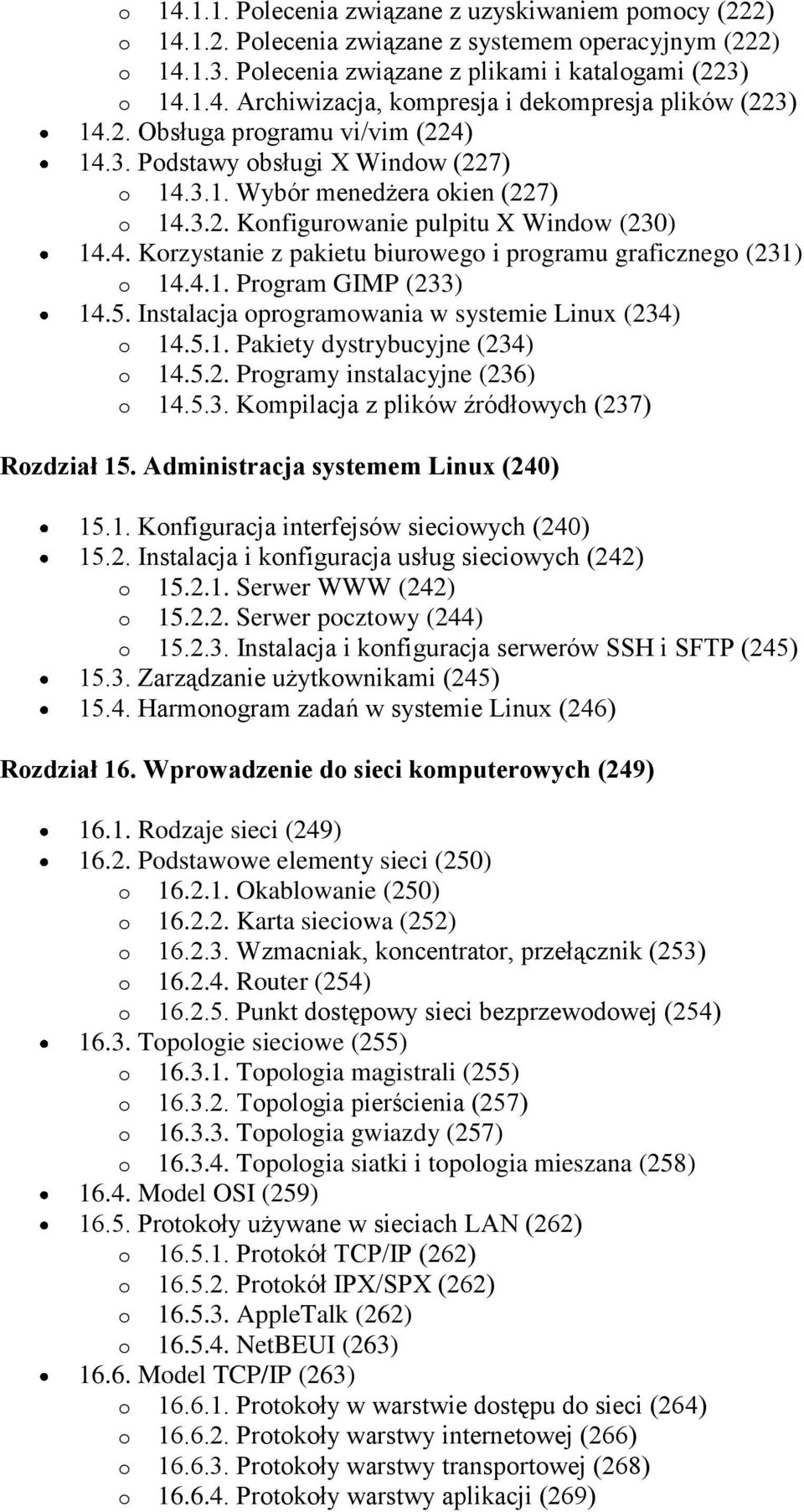 4.1. Program GIMP (233) 14.5. Instalacja oprogramowania w systemie Linux (234) o 14.5.1. Pakiety dystrybucyjne (234) o 14.5.2. Programy instalacyjne (236) o 14.5.3. Kompilacja z plików źródłowych (237) Rozdział 15.