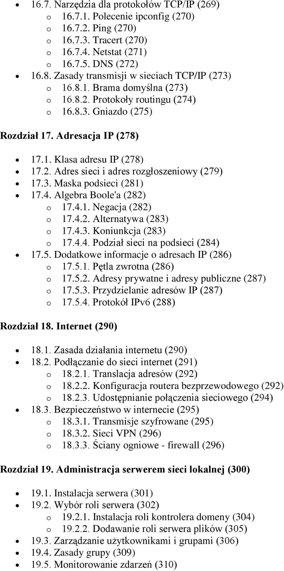 3. Maska podsieci (281) 17.4. Algebra Boole'a (282) o 17.4.1. Negacja (282) o 17.4.2. Alternatywa (283) o 17.4.3. Koniunkcja (283) o 17.4.4. Podział sieci na podsieci (284) 17.5.