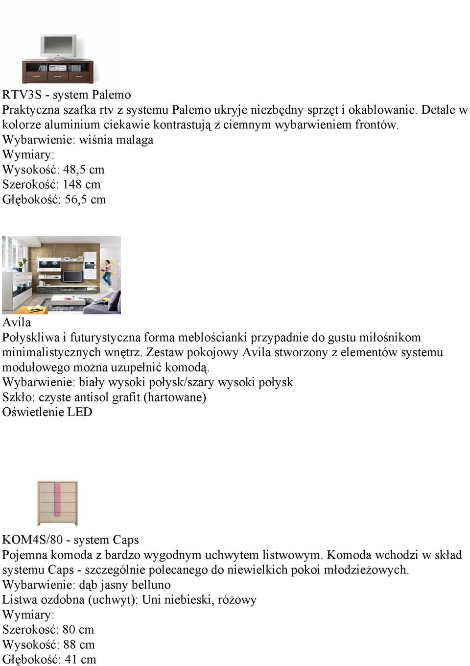 Zestaw pokojowy Avila stworzony z elementów systemu modułowego można uzupełnić komodą.