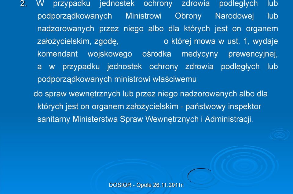 1, wydaje komendant wojskowego ośrodka medycyny prewencyjnej, a w przypadku jednostek ochrony zdrowia podległych lub podporządkowanych