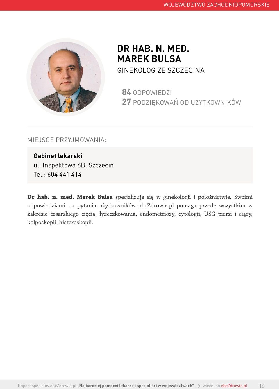Inspektowa 6B, Szczecin Tel.: 604 441 414 Dr hab. n. med.