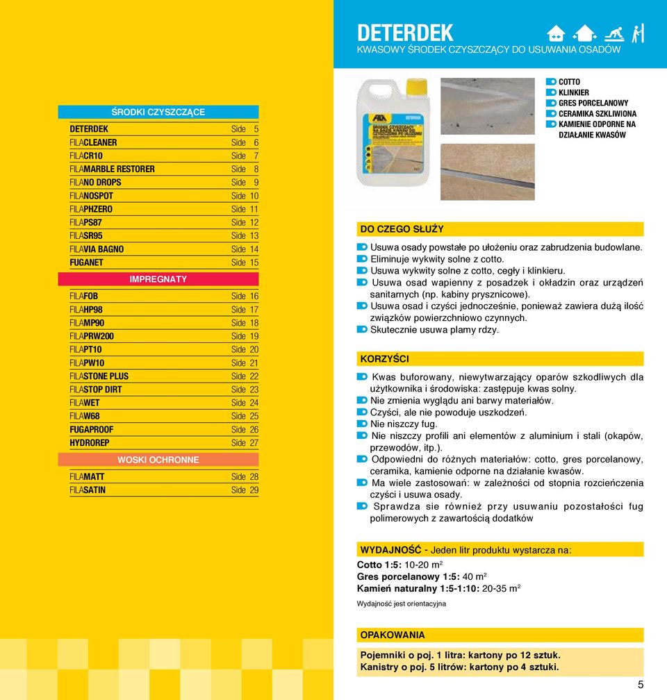 FILASTONE PLUS Side 22 FILASTOP DIRT Side 23 FILAWET Side 24 FILAW68 Side 25 FUGAPROOF Side 26 HYDROREP Side 27 WOSKI OCHRONNE FILAMATT Side 28 FILASATIN Side 29 GRES PORCELANOWY CERAMIKA SZKLIWIONA