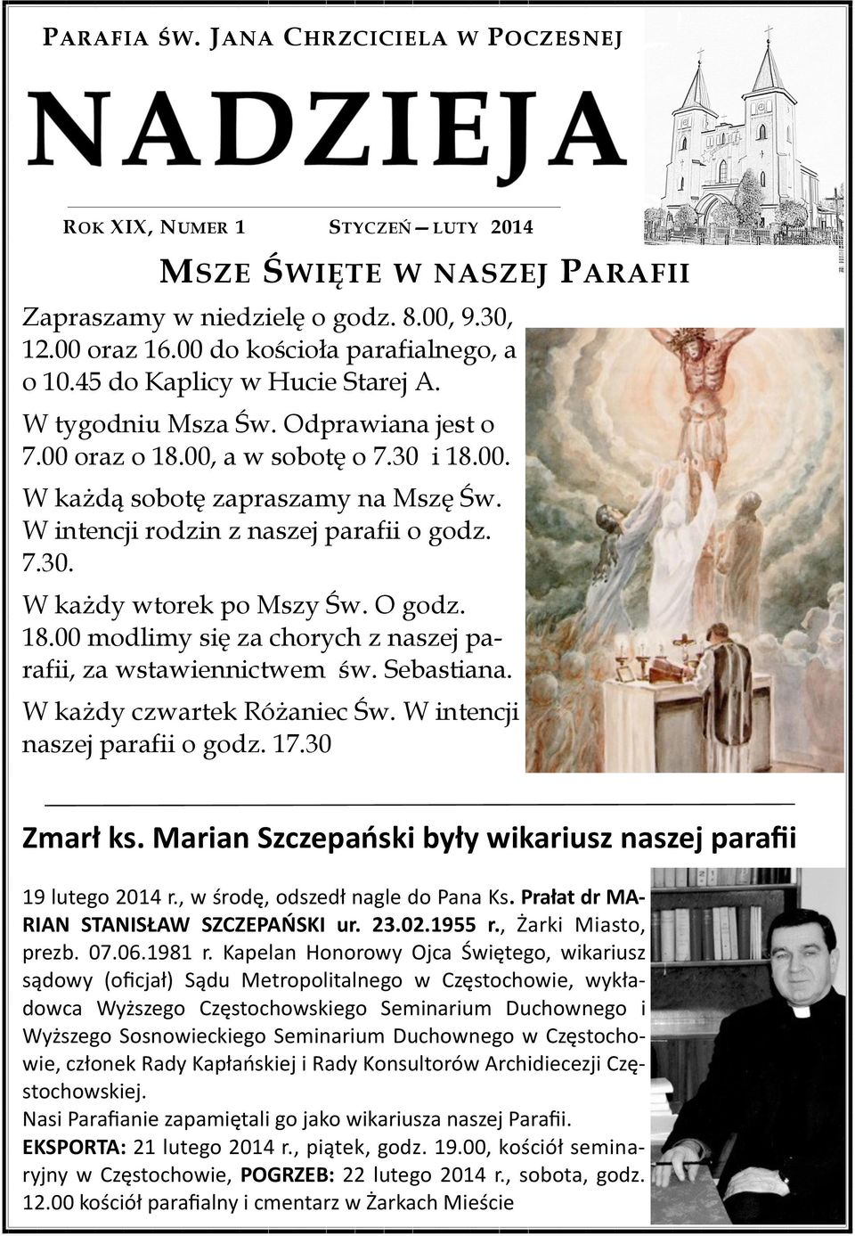 O godz. 18.00 modlimy się za chorych z naszej parafii, za wstawiennictwem św. Sebastiana. W każdy czwartek Różaniec Św. W intencji naszej parafii o godz. 17.30 Zmarł ks.