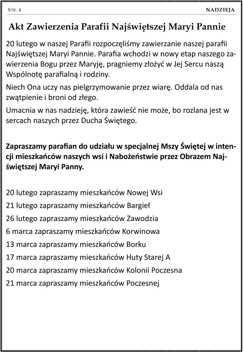 Oddala od nas zwątpienie i broni od złego. Umacnia w nas nadzieję, która zawieść nie może, bo rozlana jest w sercach naszych przez Ducha Świętego.
