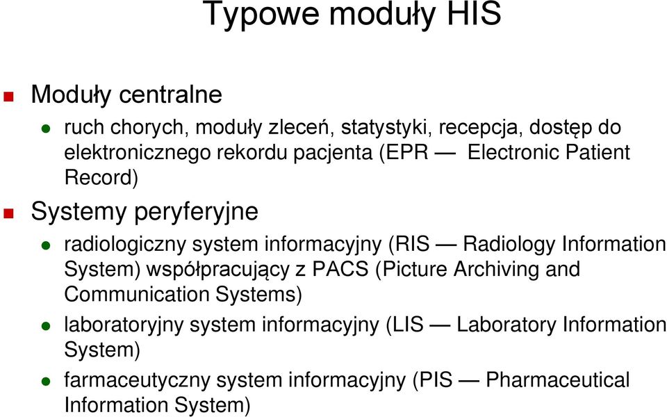 Radiology Information System) współpracujący z PACS (Picture Archiving and Communication Systems) laboratoryjny