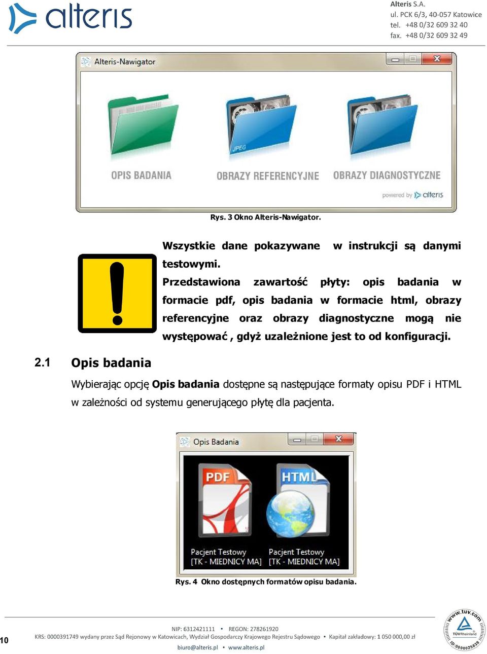 diagnostyczne mogą nie występować, gdyż uzależnione jest to od konfiguracji. 2.