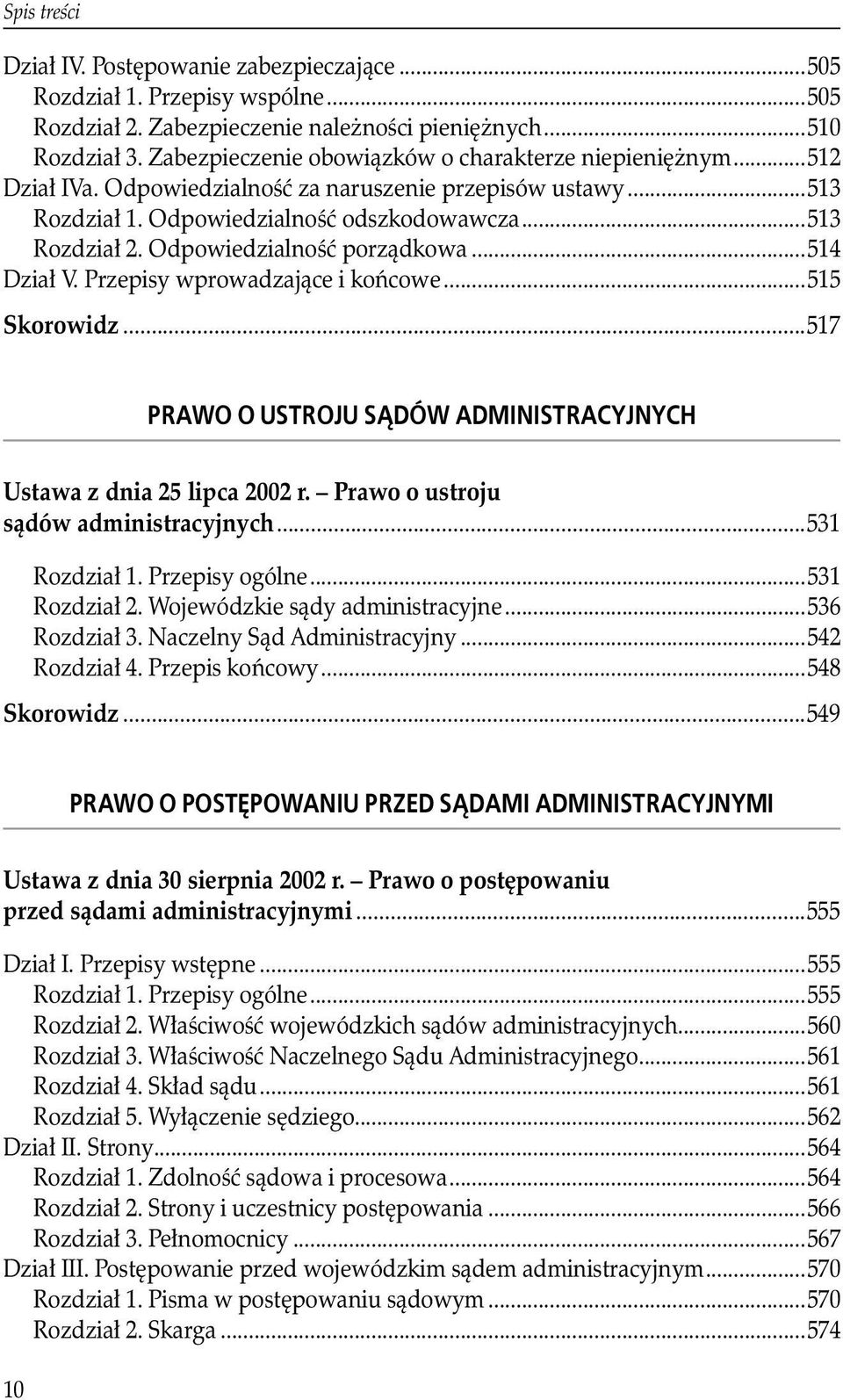 Odpowiedzialność porządkowa...514 Dział V. Przepisy wprowadzające i końcowe...515 Skorowidz...517 Prawo o ustroju sądów administracyjnych Ustawa z dnia 25 lipca 2002 r.