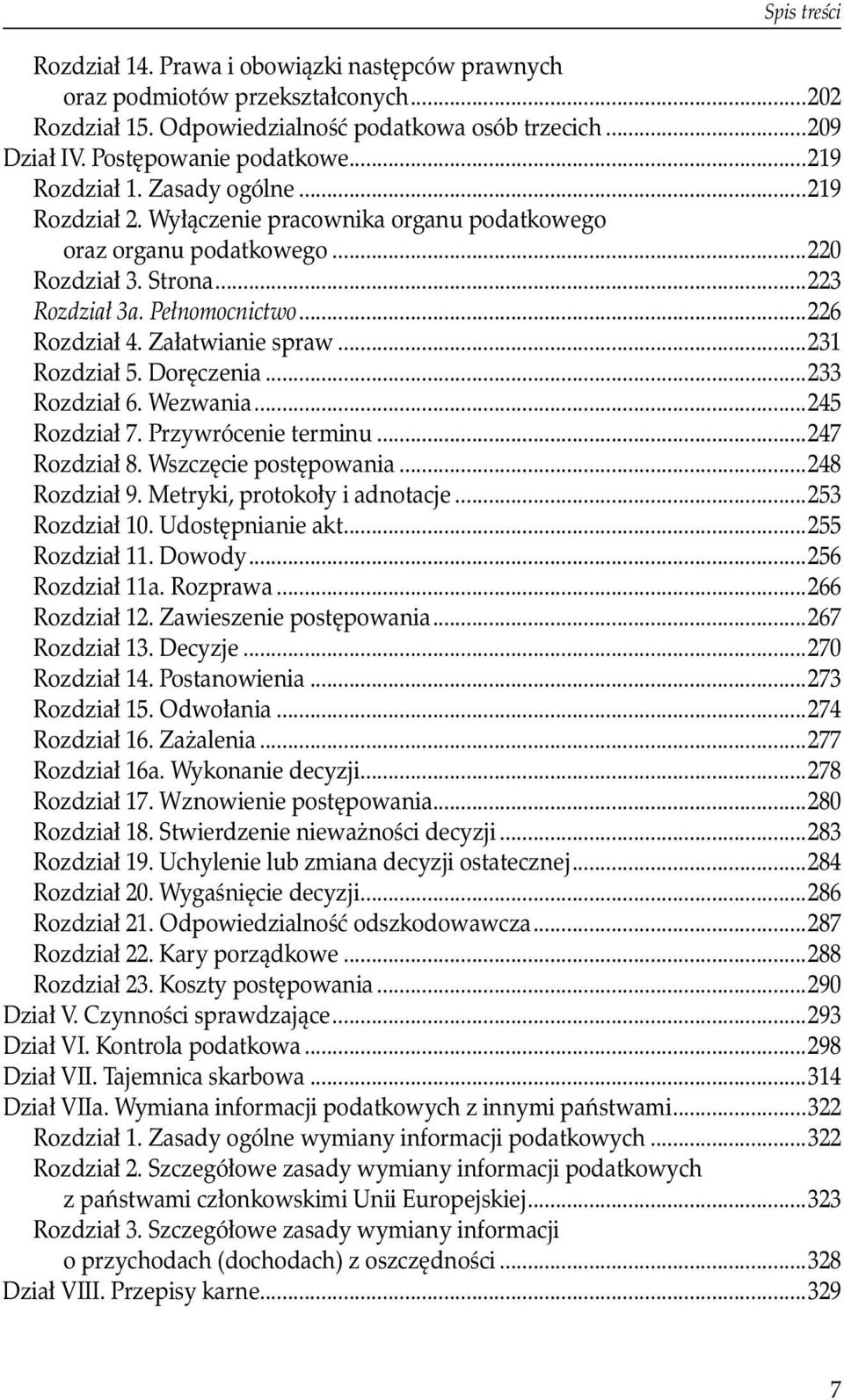 Załatwianie spraw...231 Rozdział 5. Doręczenia...233 Rozdział 6. Wezwania...245 Rozdział 7. Przywrócenie terminu...247 Rozdział 8. Wszczęcie postępowania...248 Rozdział 9.