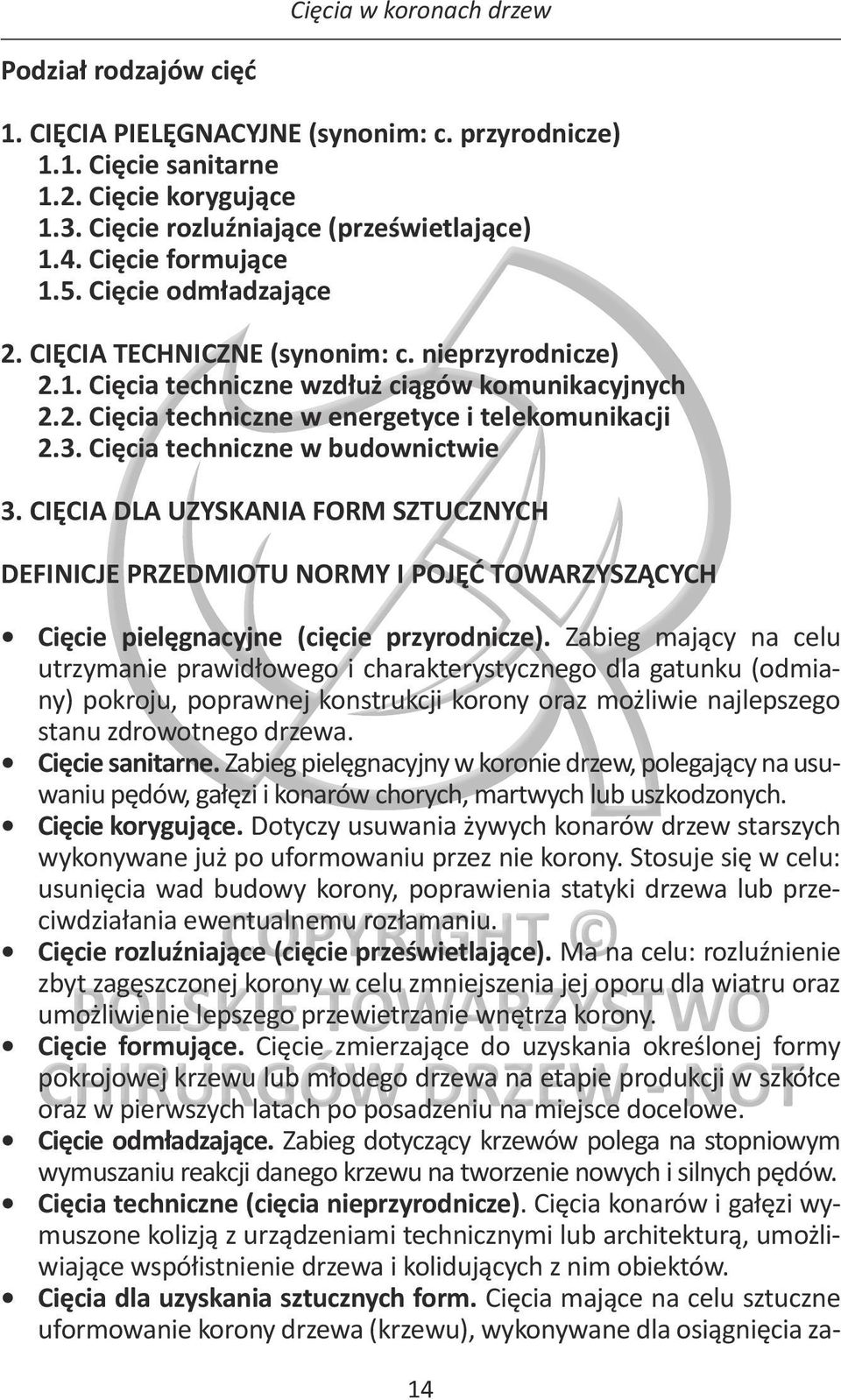 3. Cięcia techniczne w budownictwie 3. CIĘCIA DLA UZYSKANIA FORM SZTUCZNYCH DEFINICJE PRZEDMIOTU NORMY I POJĘĆ TOWARZYSZĄCYCH Cięcie pielęgnacyjne (cięcie przyrodnicze).