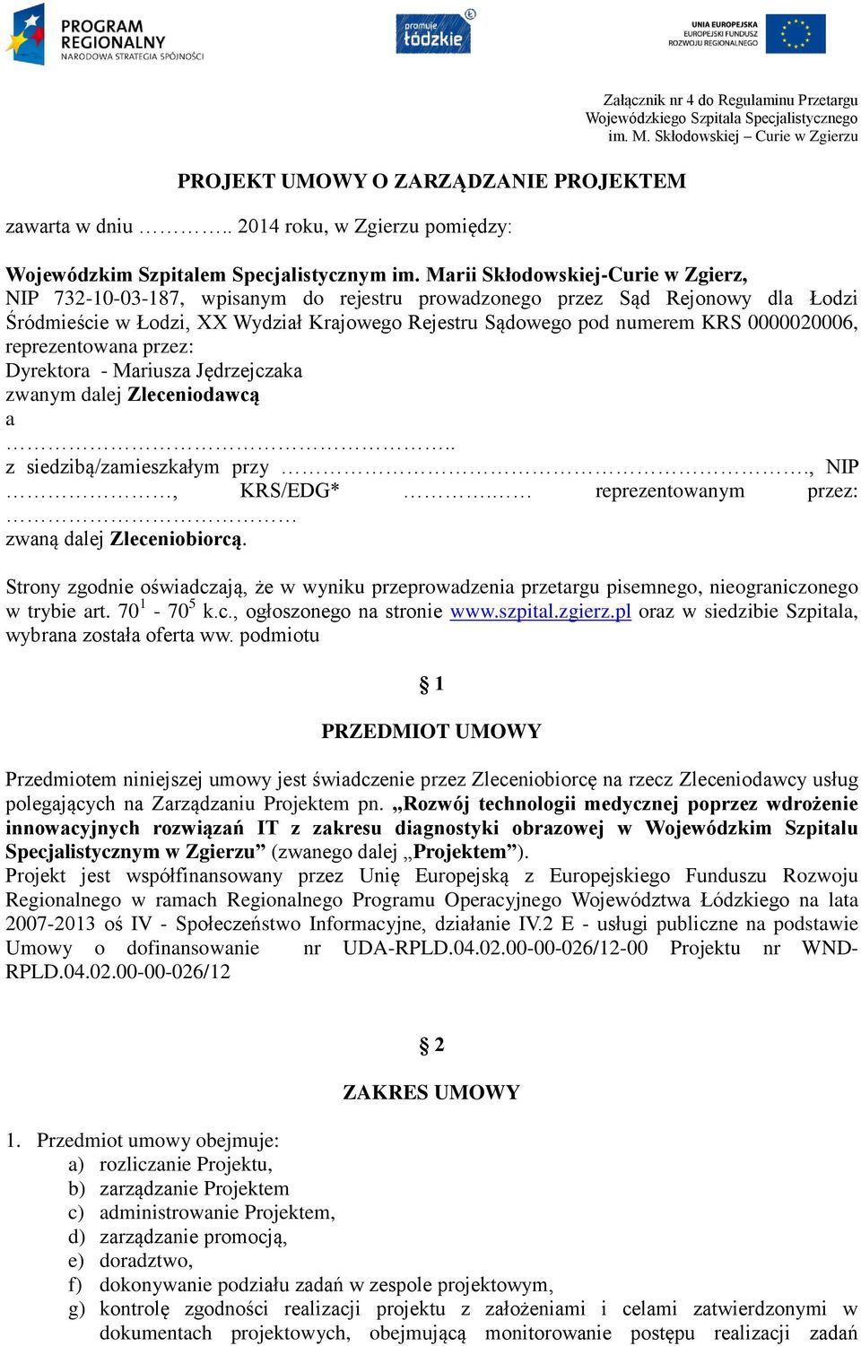 Marii Skłodowskiej-Curie w Zgierz, NIP 732-10-03-187, wpisanym do rejestru prowadzonego przez Sąd Rejonowy dla Łodzi Śródmieście w Łodzi, XX Wydział Krajowego Rejestru Sądowego pod numerem KRS