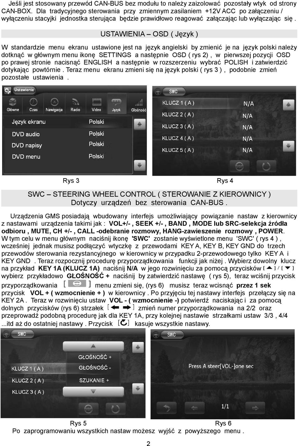 USTAWIENIA OSD ( Język ) W standardzie menu ekranu ustawione jest na język angielski by zmienić je na język polski należy dotknąć w głównym menu ikonę SETTINGS a następnie OSD ( rys 2), w pierwszej