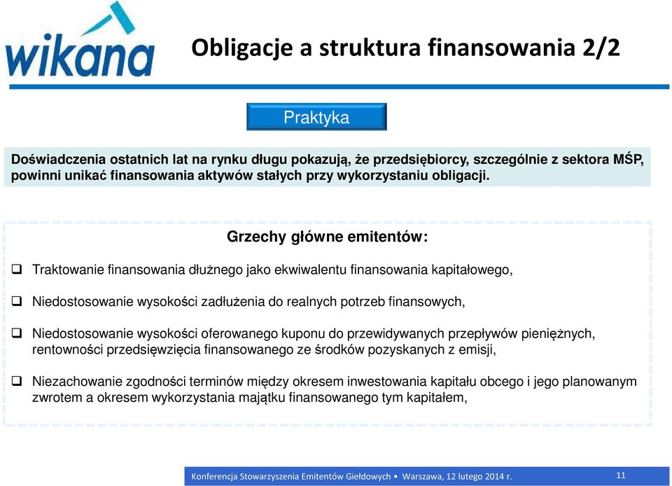 Grzechy główne emitentów: Traktowanie finansowania dłużnego jako ekwiwalentu finansowania kapitałowego, Niedostosowanie wysokości zadłużenia do realnych potrzeb finansowych,