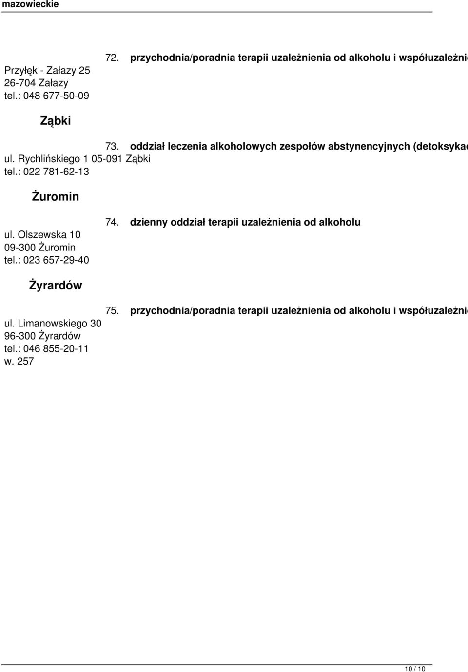 oddział leczenia alkoholowych zespołów abstynencyjnych (detoksykac ul. Rychlińskiego 1 05-091 Ząbki tel.: 022 781-62-13 Żuromin ul.