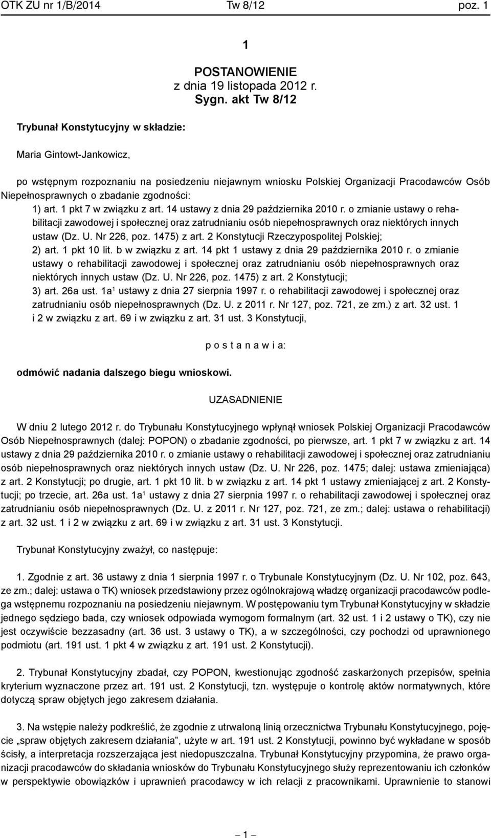 14 ustawy z dnia 29 października 2010 r. o zmianie ustawy o rehabilitacji zawodowej i społecznej oraz zatrudnianiu osób niepełnosprawnych oraz niektórych innych ustaw (Dz. U. Nr 226, poz. 1475) z art.