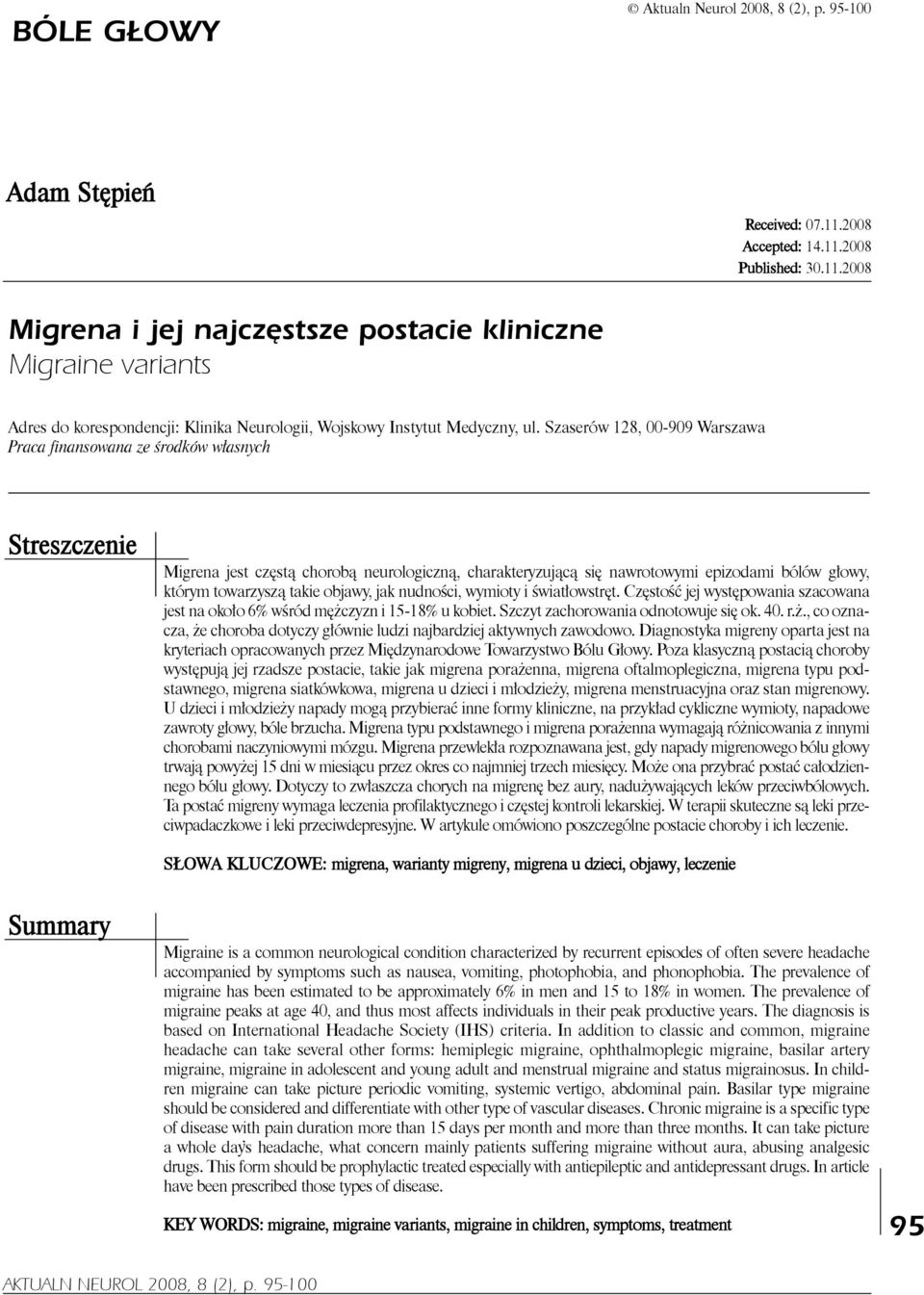 Szaserów 128, 00-909 Warszawa Praca finansowana ze środków własnych Streszczenie Migrena jest częstą chorobą neurologiczną, charakteryzującą się nawrotowymi epizodami bólów głowy, którym towarzyszą
