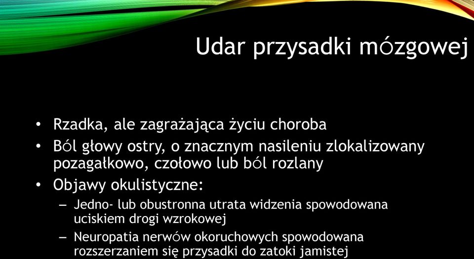 okulistyczne: Jedno- lub obustronna utrata widzenia spowodowana uciskiem drogi