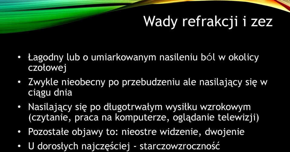 długotrwałym wysiłku wzrokowym (czytanie, praca na komputerze, oglądanie telewizji)