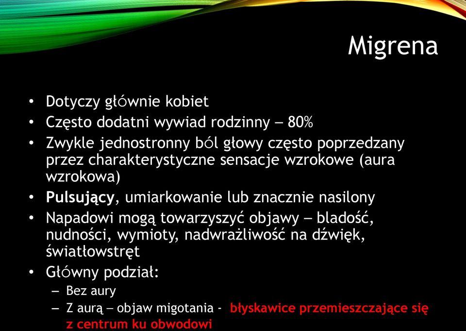 znacznie nasilony Napadowi mogą towarzyszyć objawy bladość, nudności, wymioty, nadwrażliwość na dźwięk,