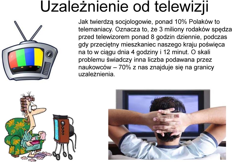 przeciętny mieszkaniec naszego kraju poświęca na to w ciągu dnia 4 godziny i 12 minut.