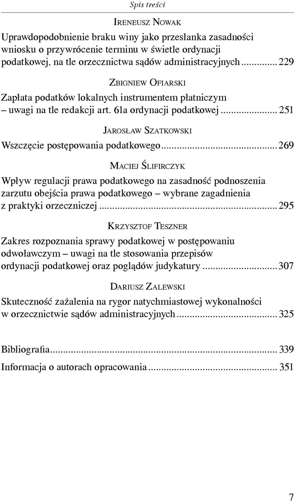 ..269 MACIEJ ŚLIFIRCZYK Wpływ regulacji prawa podatkowego na zasadność podnoszenia zarzutu obejścia prawa podatkowego wybrane zagadnienia z praktyki orzeczniczej.