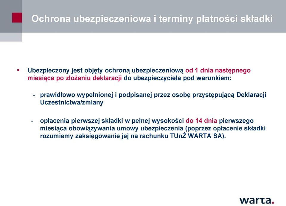przez osobę przystępującą Deklaracji Uczestnictwa/zmiany - opłacenia pierwszej składki w pełnej wysokości do 14 dnia