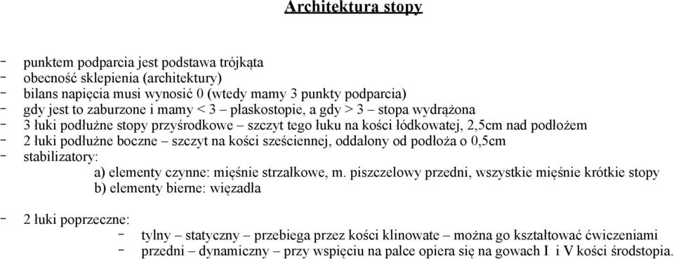 sześciennej, oddalony od podłoża o 0,5cm stabilizatory: a) elementy czynne: mięśnie strzałkowe, m.