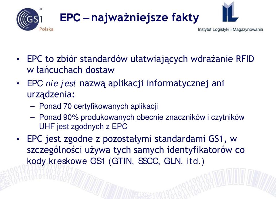 produkowanych obecnie znaczników i czytników UHF jest zgodnych z EPC EPC jest zgodne z pozostałymi