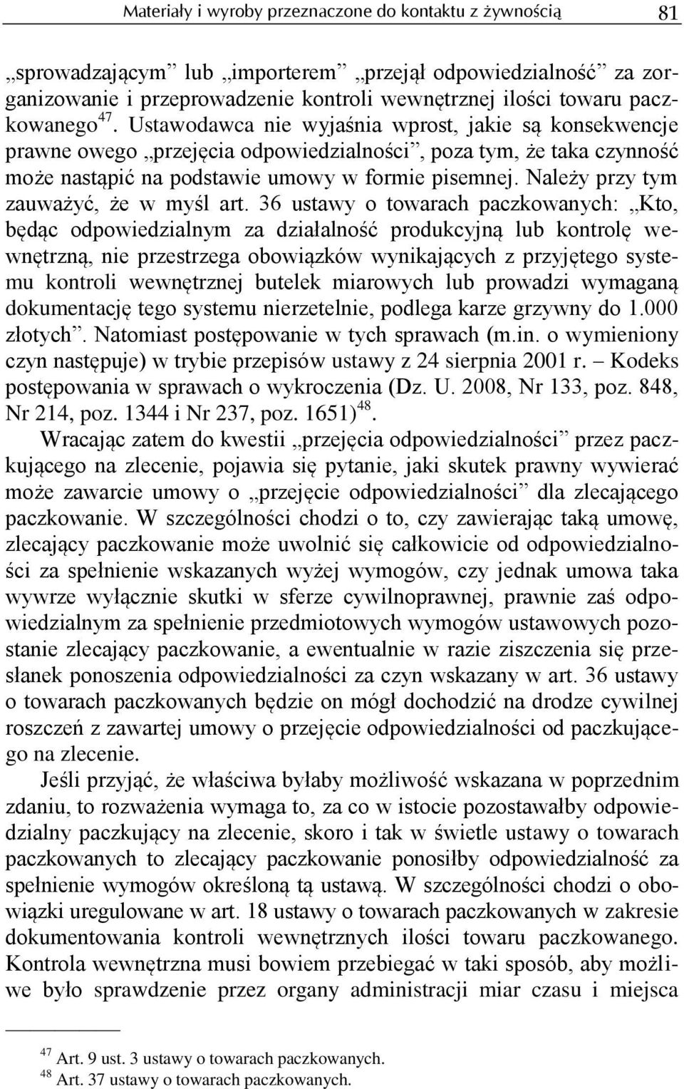 Należy przy tym zauważyć, że w myśl art.