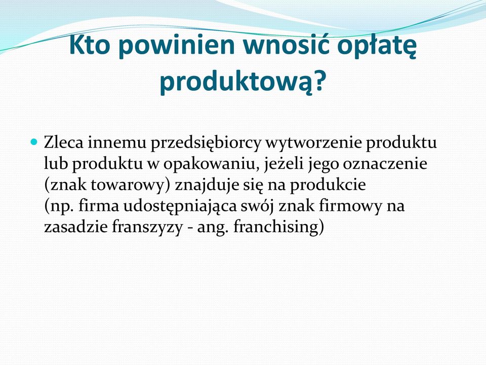 opakowaniu, jeżeli jego oznaczenie (znak towarowy) znajduje się na