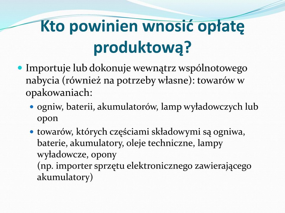 opakowaniach: ogniw, baterii, akumulatorów, lamp wyładowczych lub opon towarów, których