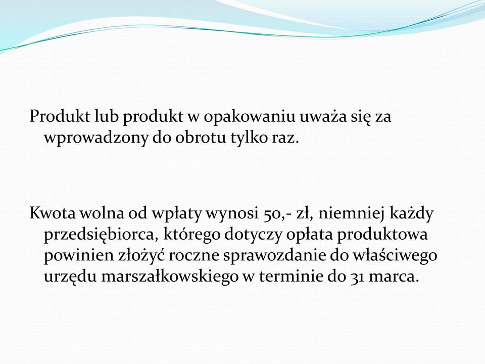 Kwota wolna od wpłaty wynosi 50,- zł, niemniej każdy przedsiębiorca,