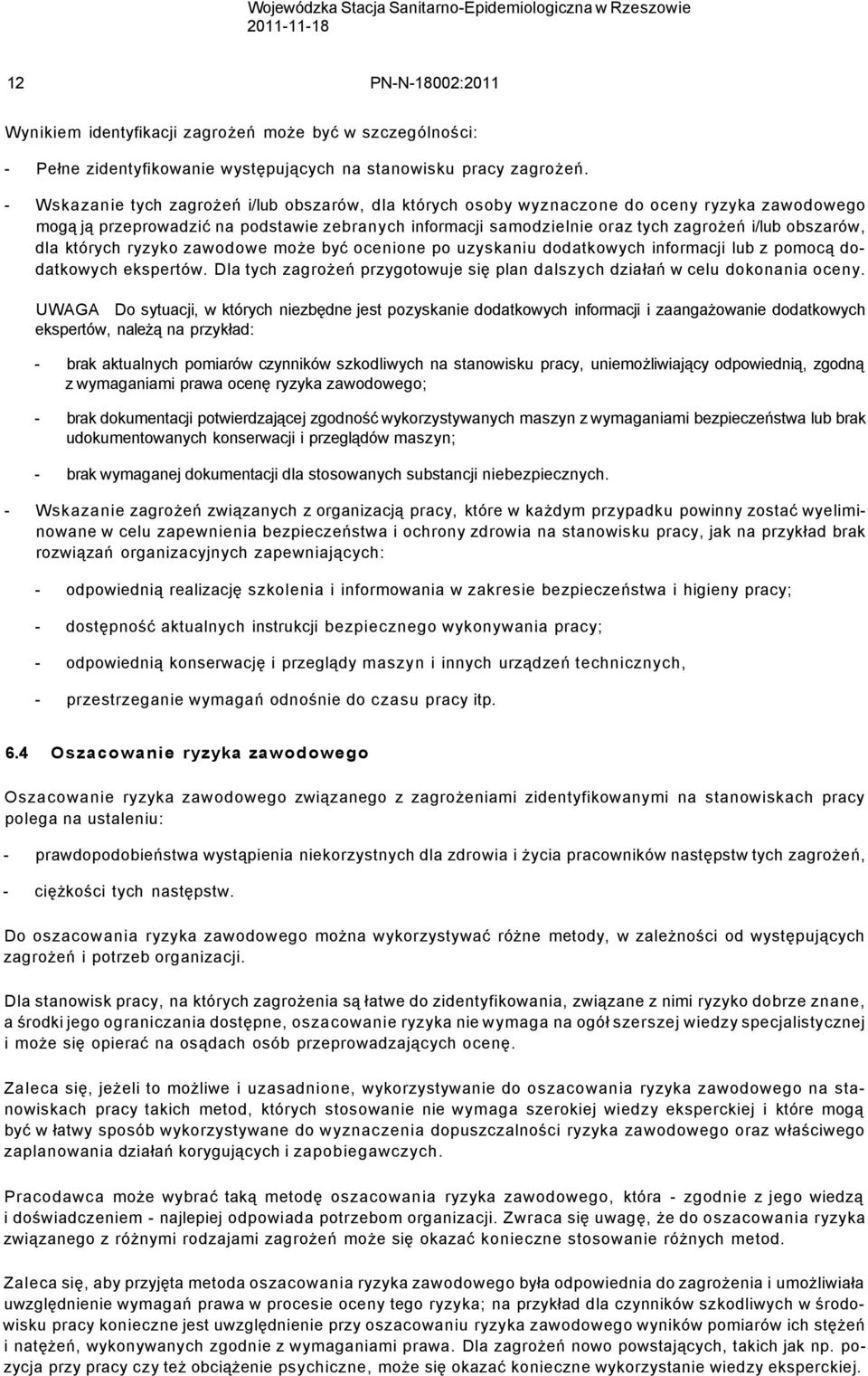 obszarów, dla których ryzyko zawodowe może być ocenione po uzyskaniu dodatkowych informacji lub z pomocą dodatkowych ekspertów.