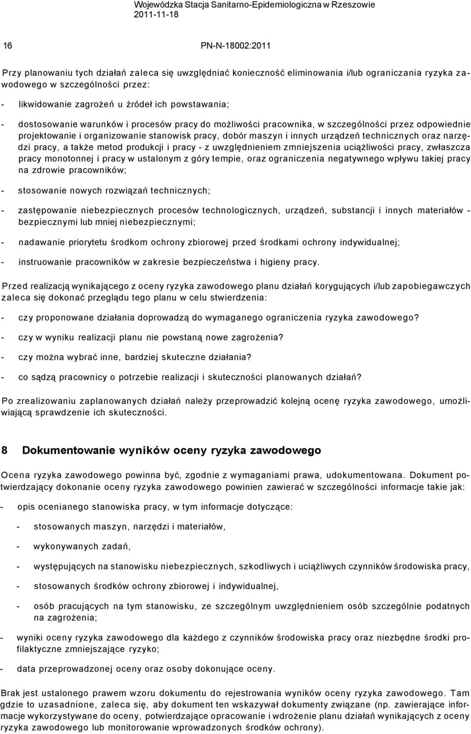 technicznych oraz narzędzi pracy, a także metod produkcji i pracy - z uwzględnieniem zmniejszenia uciążliwości pracy, zwłaszcza pracy monotonnej i pracy w ustalonym z góry tempie, oraz ograniczenia