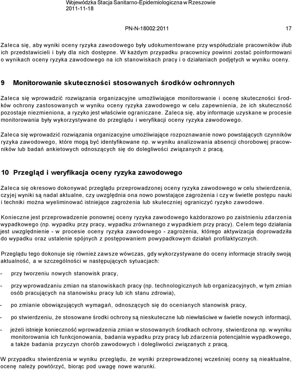 9 Monitorowanie skuteczności stosowanych środków ochronnych Zaleca się wprowadzić rozwiązania organizacyjne umożliwiające monitorowanie i ocenę skuteczności środków ochrony zastosowanych w wyniku