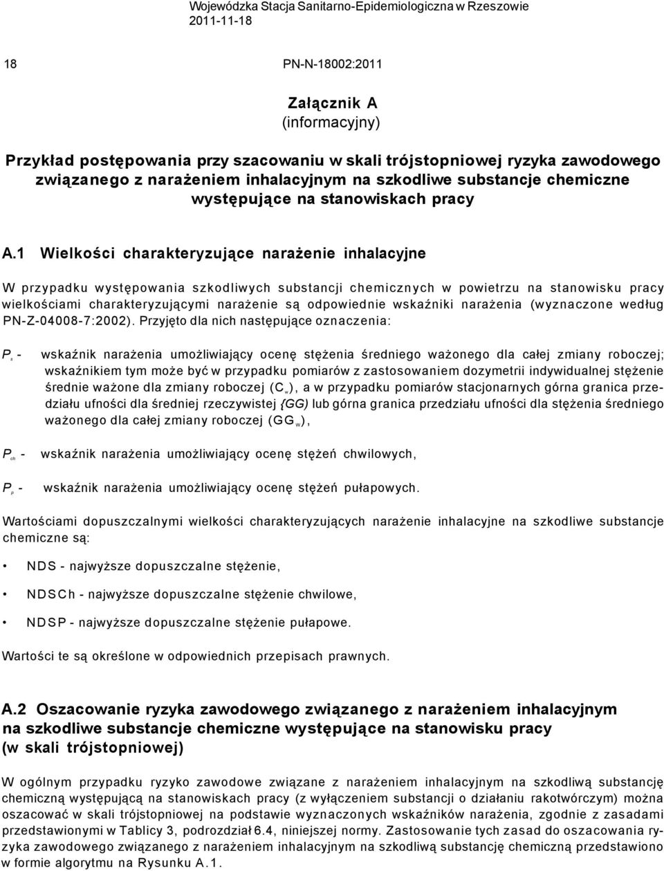 1 Wielkości charakteryzujące narażenie inhalacyjne W przypadku występowania szkodliwych substancji chemicznych w powietrzu na stanowisku pracy wielkościami charakteryzującymi narażenie są odpowiednie