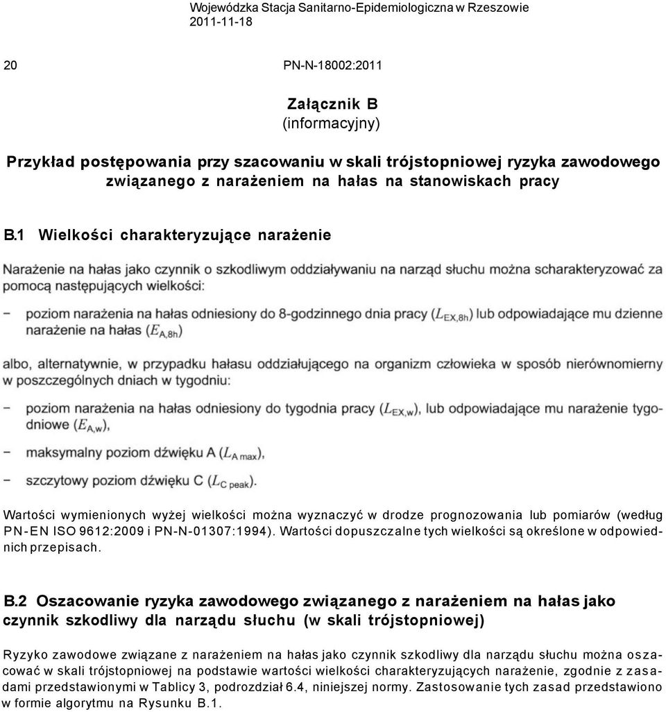 Wartości dopuszczalne tych wielkości są określone w odpowiednich przepisach. B.