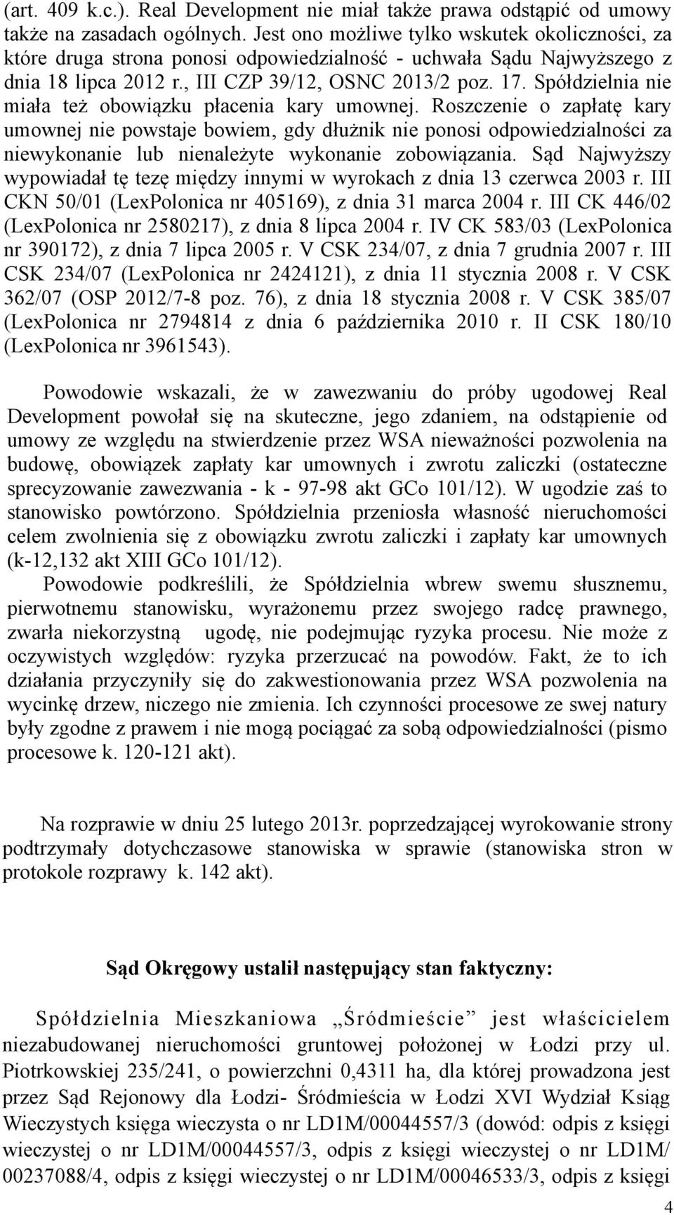 Spółdzielnia nie miała też obowiązku płacenia kary umownej.