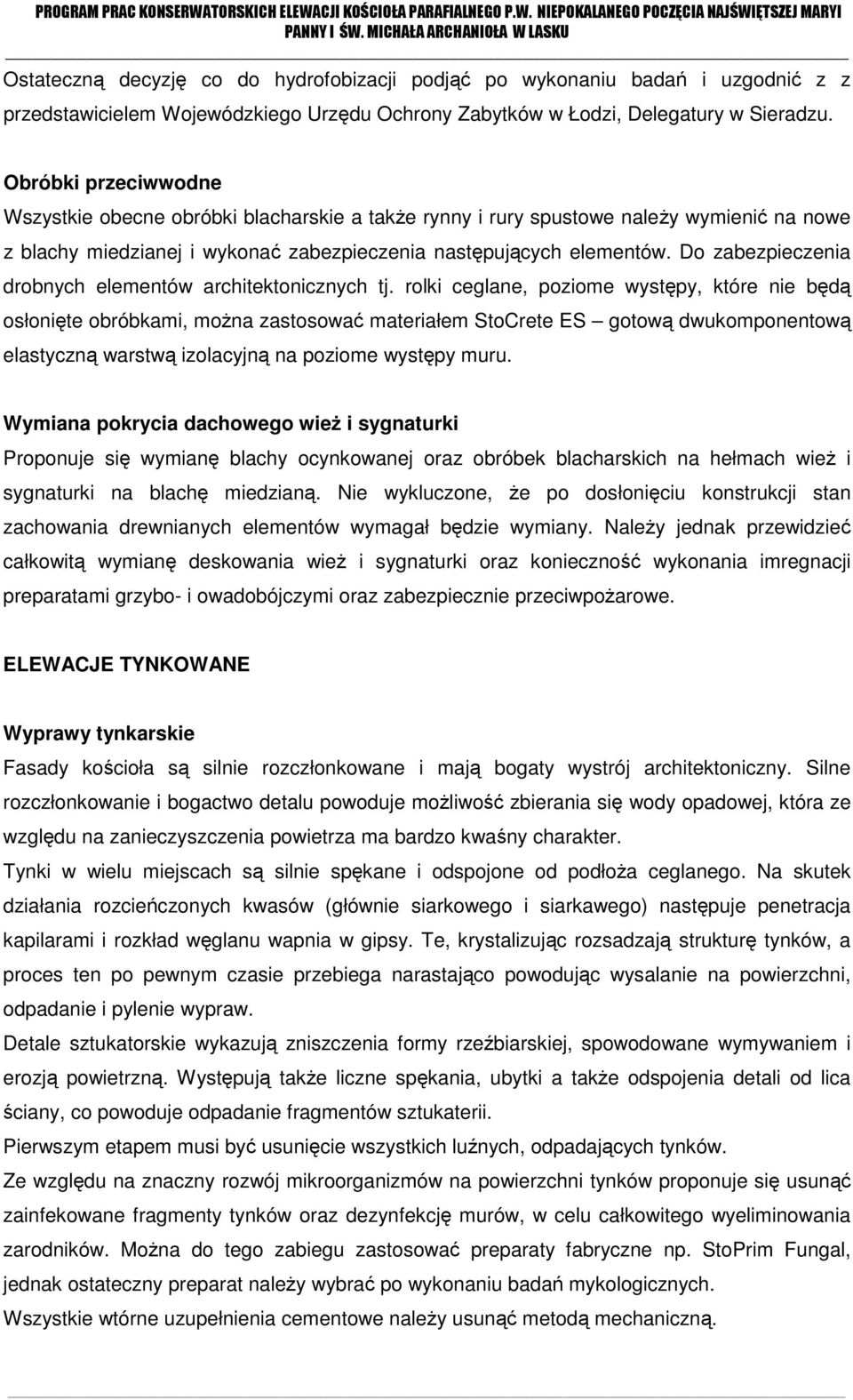 Do zabezpieczenia drobnych elementów architektonicznych tj.