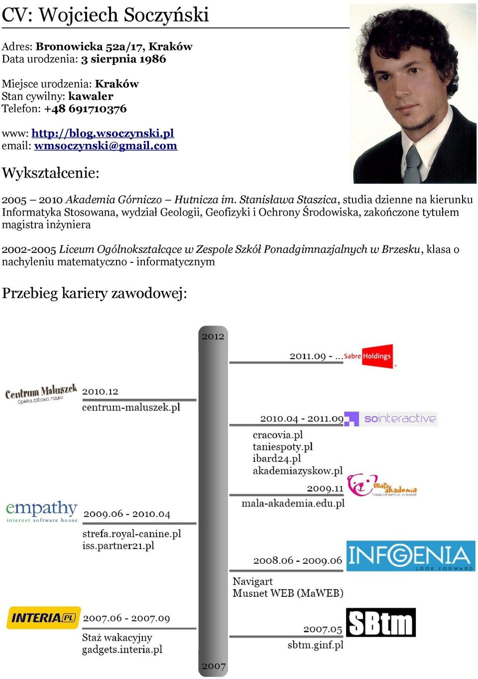 Stanisława Staszica, studia dzienne na kierunku Informatyka Stosowana, wydział Geologii, Geofizyki i Ochrony Środowiska, zakończone tytułem