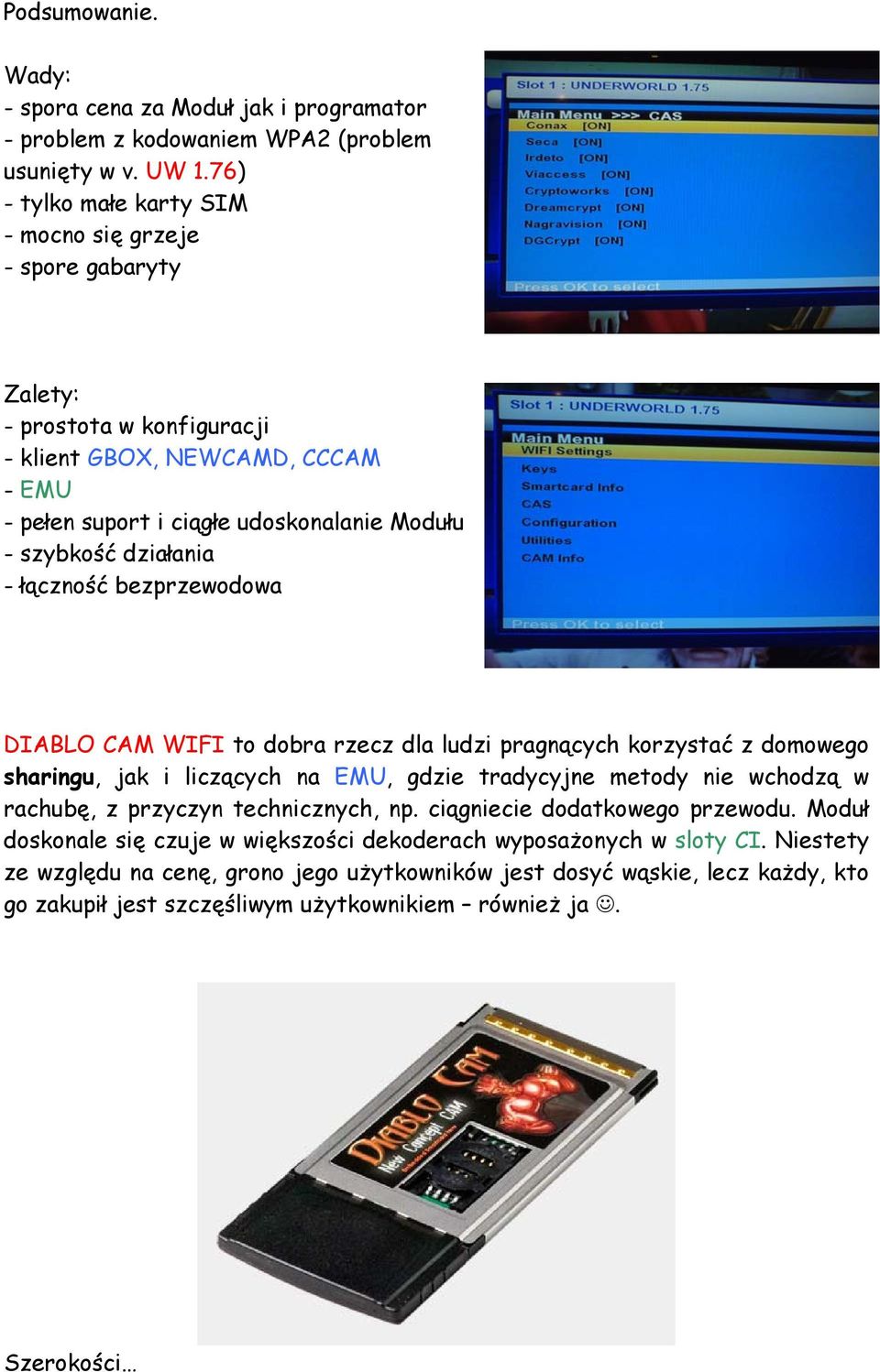 działania - łączność bezprzewodowa DIABLO CAM WIFI to dobra rzecz dla ludzi pragnących korzystać z domowego sharingu, jak i liczących na EMU, gdzie tradycyjne metody nie wchodzą w rachubę, z