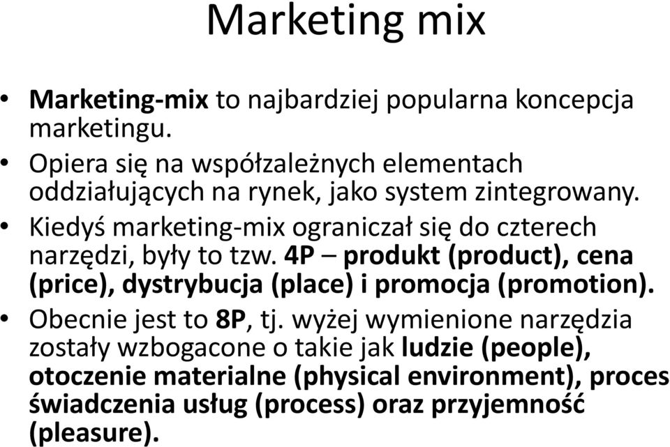 Kiedyś marketing-mix ograniczał się do czterech narzędzi, były to tzw.