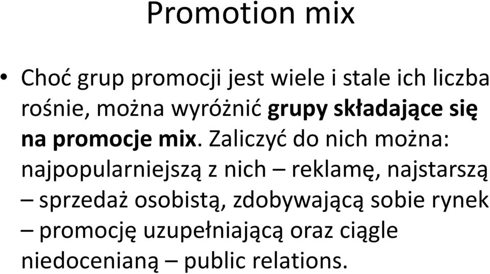 Zaliczyd do nich można: najpopularniejszą z nich reklamę, najstarszą