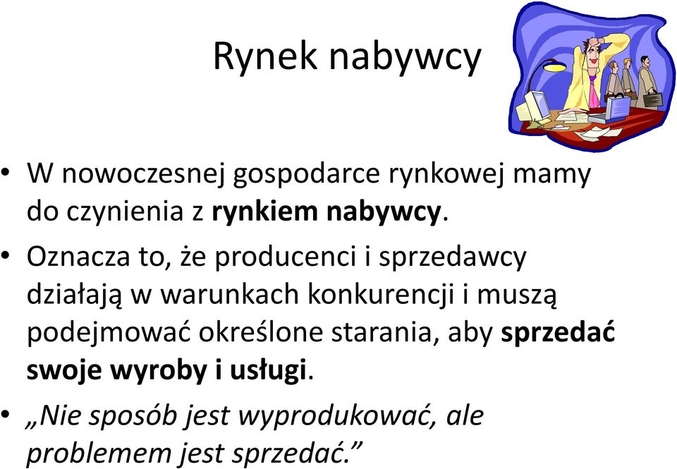 Oznacza to, że producenci i sprzedawcy działają w warunkach konkurencji