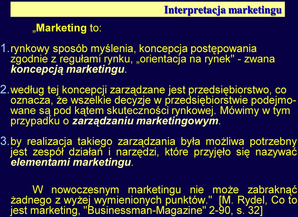 Mówimy w tym przypadku o zarządzaniu marketingowym. 3.