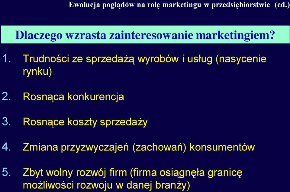 Trudności ze sprzedażą wyrobów i usług (nasycenie rynku) 2. Rosnąca konkurencja 3.