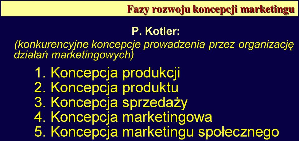 działań marketingowych) 1. Koncepcja produkcji 2.