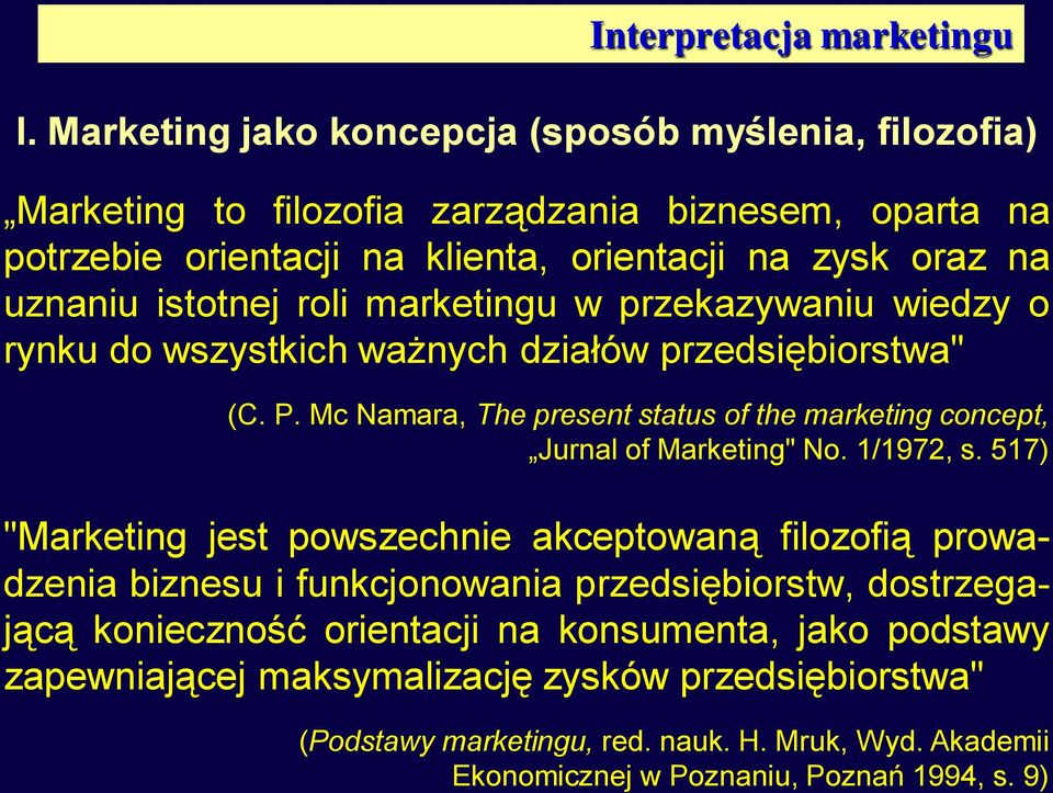 istotnej roli marketingu w przekazywaniu wiedzy o rynku do wszystkich ważnych działów przedsiębiorstwa" (C. P.